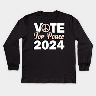 Vote For Peace 2024 Election Peace Advocate Kids Long Sleeve T-Shirt